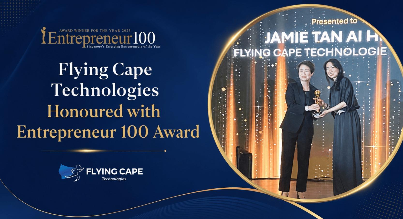 Entrepreneur 100 Award Awarded to Flying Cape Technologies